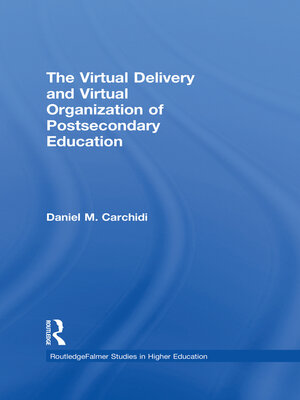 cover image of The Virtual Delivery and Virtual Organization of Post-secondary Education